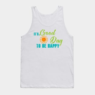 It's A Good Day To Be Happy Tank Top